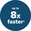 Up to 8x faster